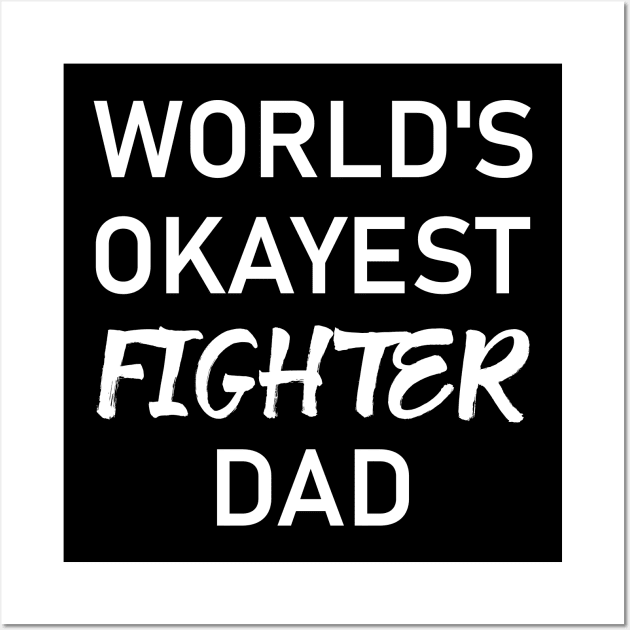 Man Kickboxer Man Muay Thai - World's Okayest Fighter Dad Wall Art by coloringiship
